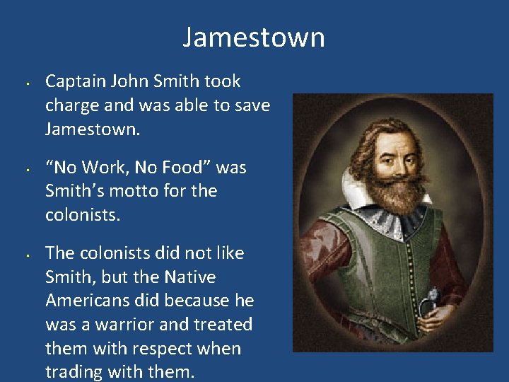 Jamestown • • • Captain John Smith took charge and was able to save