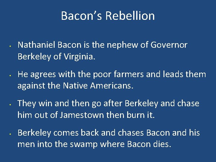 Bacon’s Rebellion • • Nathaniel Bacon is the nephew of Governor Berkeley of Virginia.