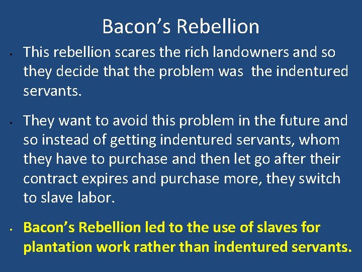 Bacon’s Rebellion • • • This rebellion scares the rich landowners and so they
