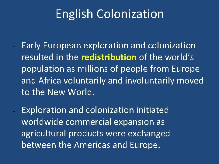 English Colonization • • Early European exploration and colonization resulted in the redistribution of