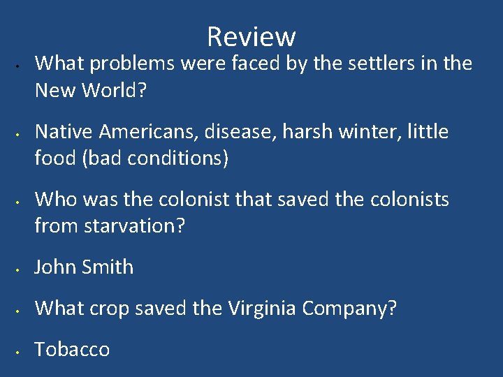 Review • • • What problems were faced by the settlers in the New