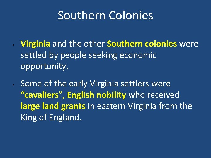 Southern Colonies • • Virginia and the other Southern colonies were settled by people