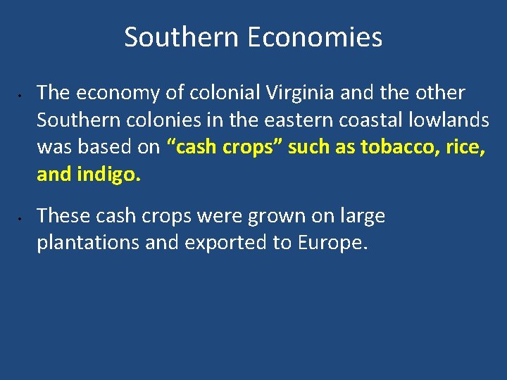 Southern Economies • • The economy of colonial Virginia and the other Southern colonies