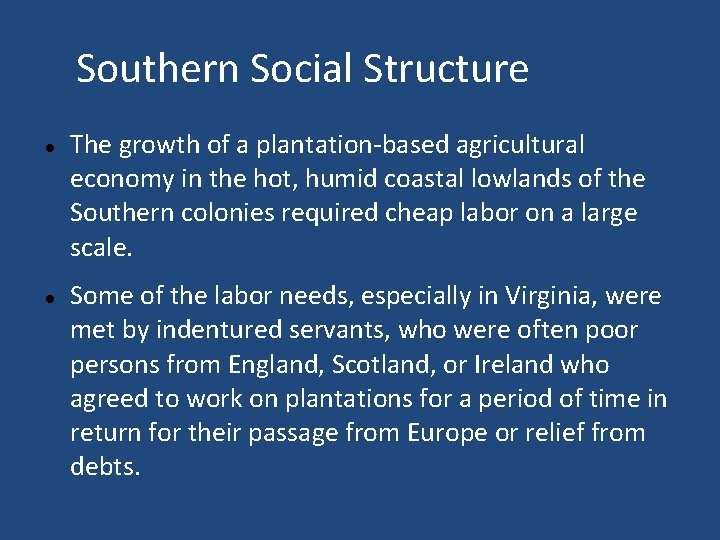 Southern Social Structure The growth of a plantation-based agricultural economy in the hot, humid