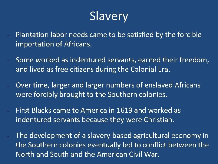 Slavery • • • Plantation labor needs came to be satisfied by the forcible