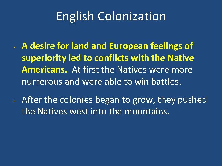 English Colonization • • A desire for land European feelings of superiority led to