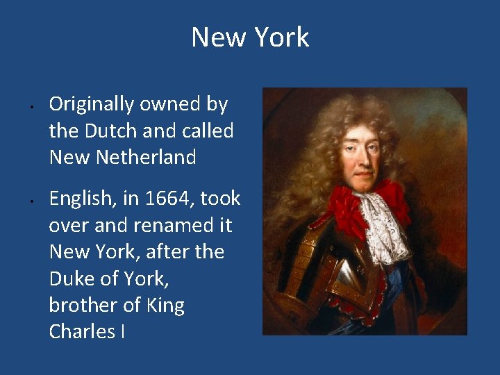 New York • • Originally owned by the Dutch and called New Netherland English,