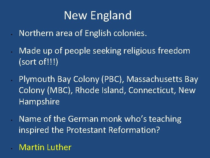 New England • • • Northern area of English colonies. Made up of people