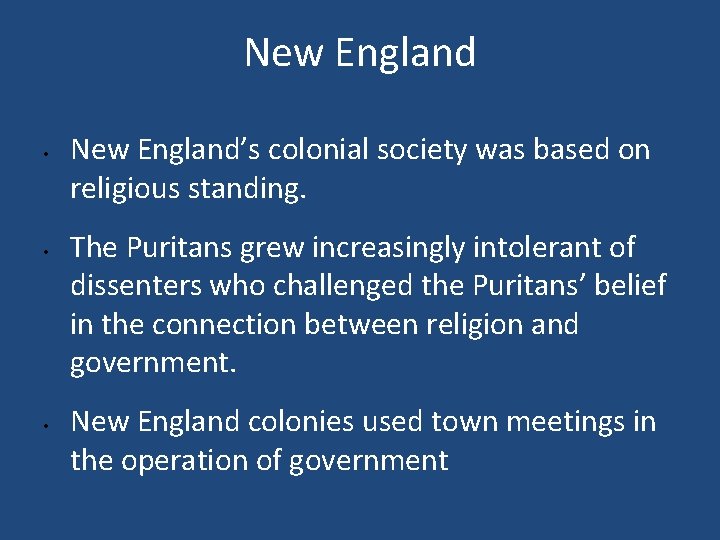 New England • • • New England’s colonial society was based on religious standing.