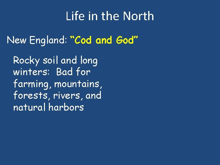 Life in the North New England: “Cod and God” Rocky soil and long winters: