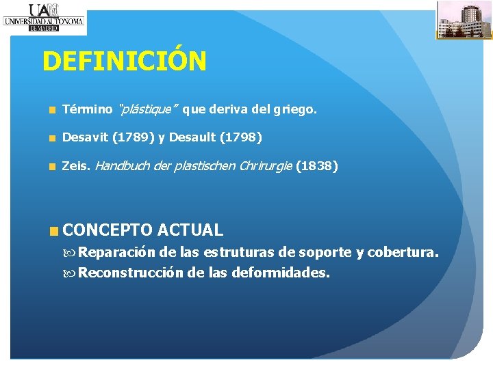 DEFINICIÓN Término “plástique” que deriva del griego. Desavit (1789) y Desault (1798) Zeis. Handbuch