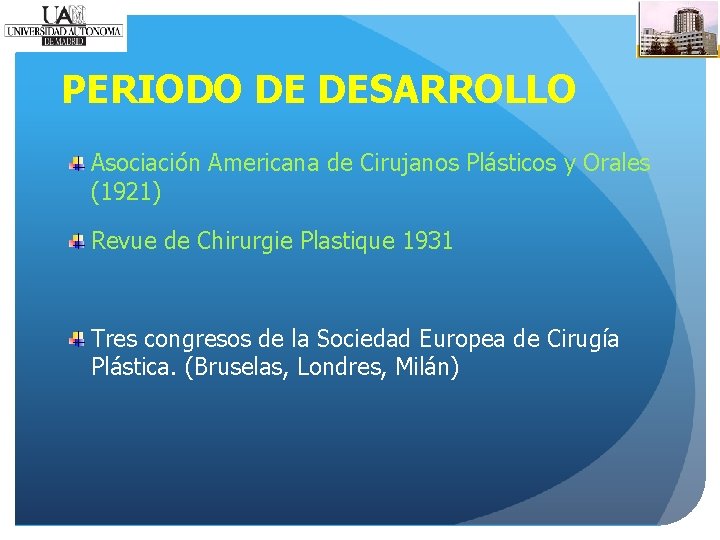 PERIODO DE DESARROLLO Asociación Americana de Cirujanos Plásticos y Orales (1921) Revue de Chirurgie