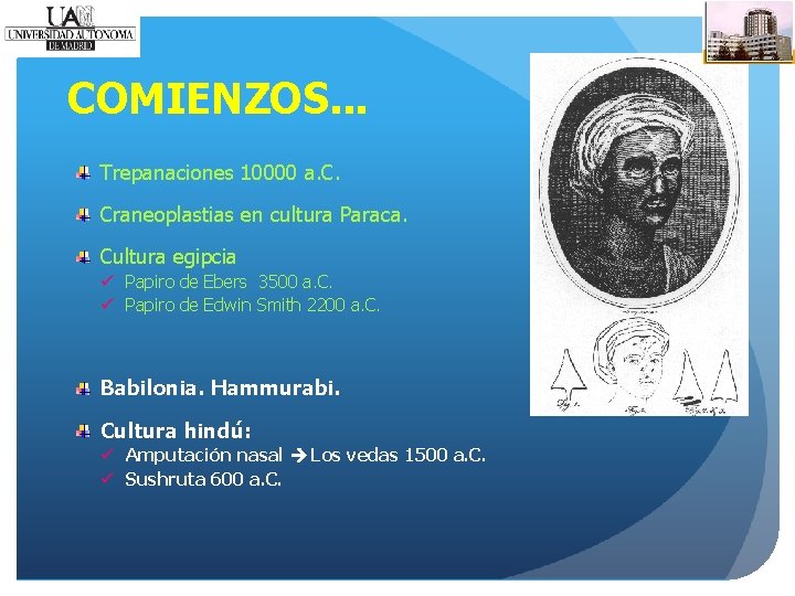 COMIENZOS. . . Trepanaciones 10000 a. C. Craneoplastias en cultura Paraca. Cultura egipcia ü