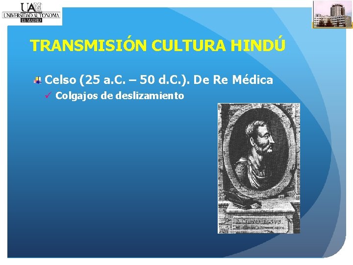 TRANSMISIÓN CULTURA HINDÚ Celso (25 a. C. – 50 d. C. ). De Re