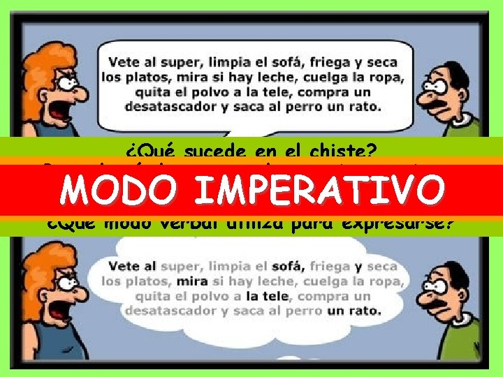 ¿Qué sucede en el chiste? Para dar órdenes, mandatos e instrucciones ¿Qué está haciendo