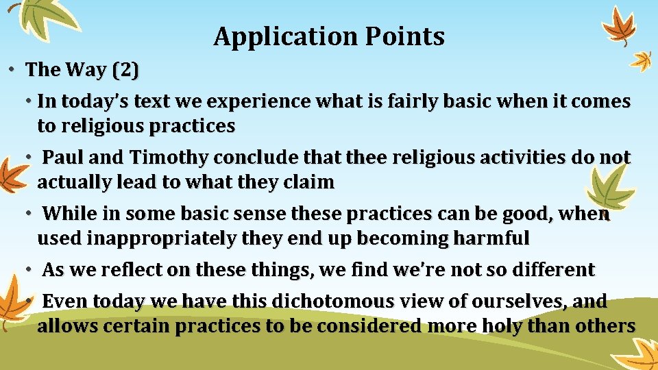 Application Points • The Way (2) • In today’s text we experience what is