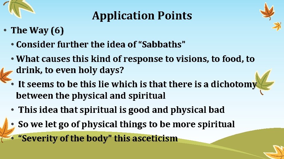 Application Points • The Way (6) • Consider further the idea of “Sabbaths” •