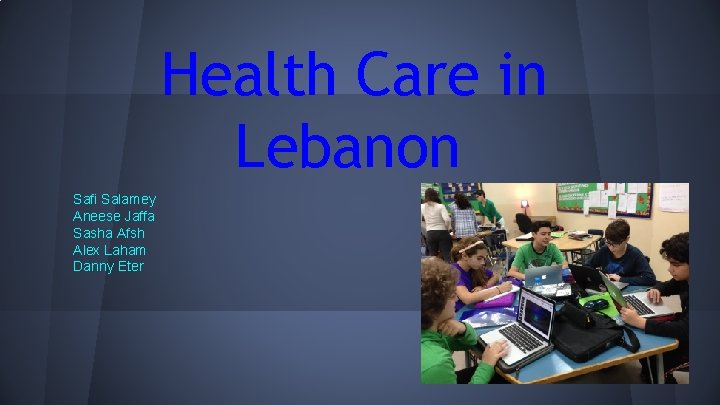 Health Care in Lebanon Safi Salamey Aneese Jaffa Sasha Afsh Alex Laham Danny Eter