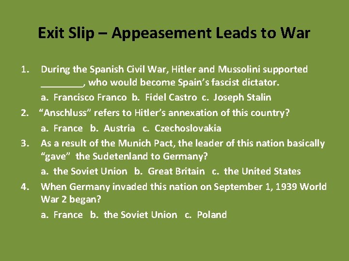Exit Slip – Appeasement Leads to War 1. During the Spanish Civil War, Hitler