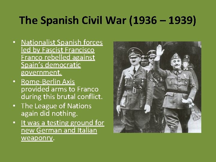 The Spanish Civil War (1936 – 1939) • Nationalist Spanish forces led by Fascist