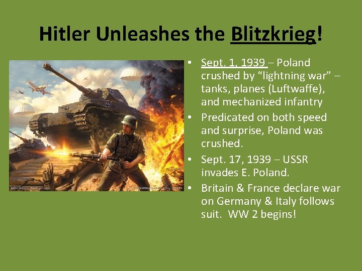 Hitler Unleashes the Blitzkrieg! • Sept. 1, 1939 – Poland crushed by “lightning war”