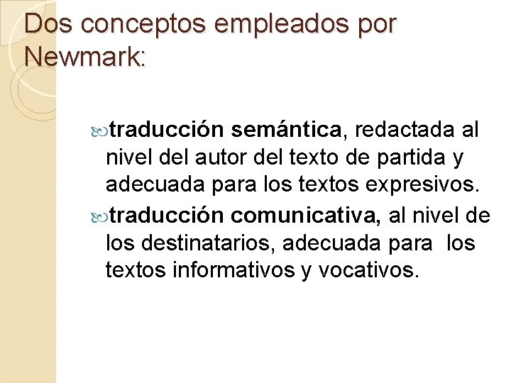 Dos conceptos empleados por Newmark: traducción semántica, redactada al nivel del autor del texto