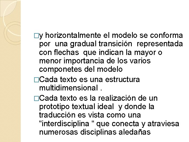 �y horizontalmente el modelo se conforma por una gradual transición representada con flechas que