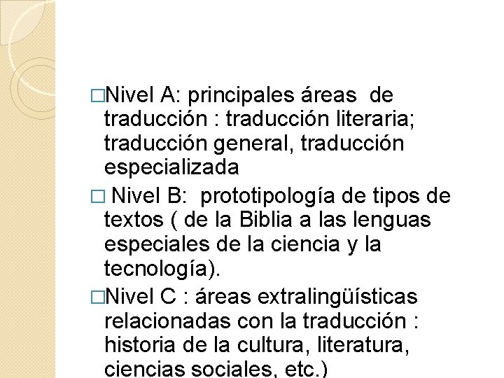 �Nivel A: principales áreas de traducción : traducción literaria; traducción general, traducción especializada �