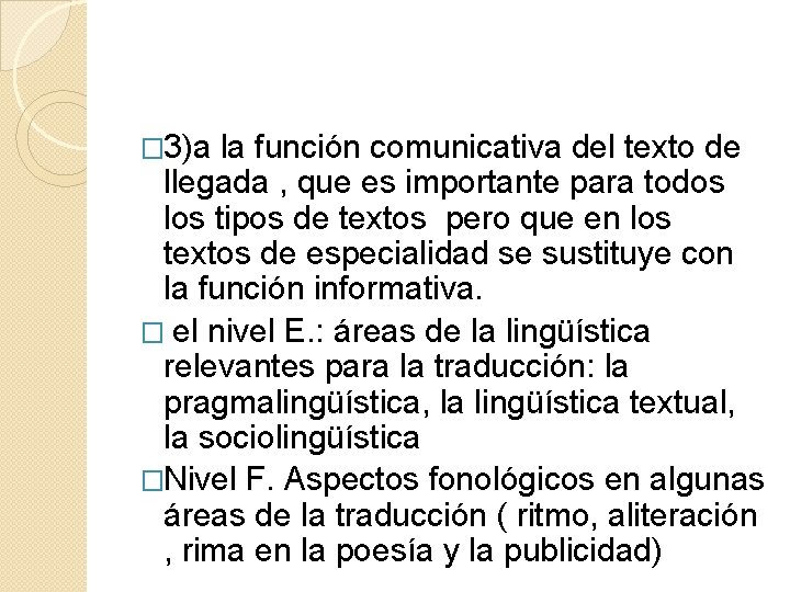 � 3)a la función comunicativa del texto de llegada , que es importante para