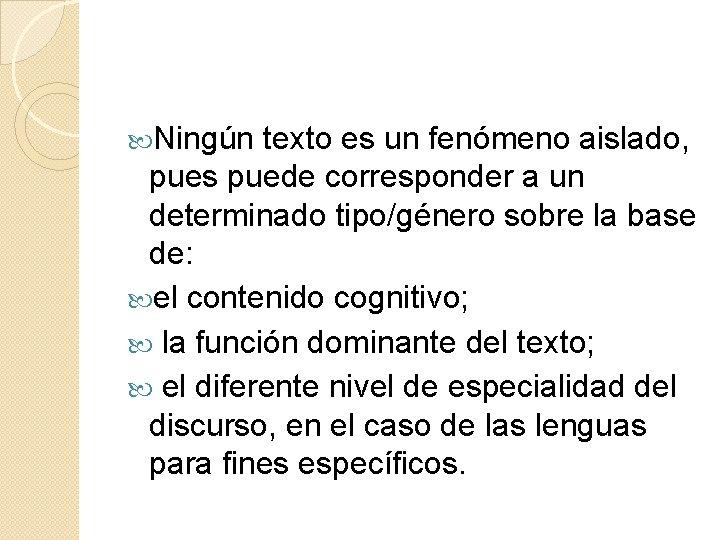  Ningún texto es un fenómeno aislado, pues puede corresponder a un determinado tipo/género