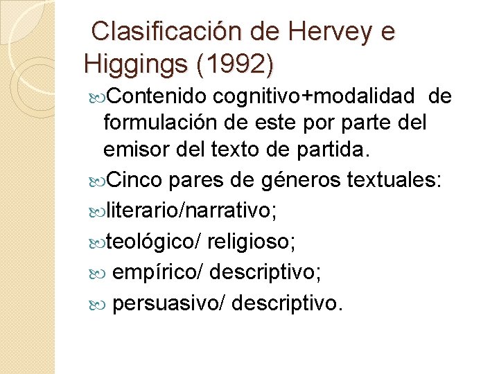 Clasificación de Hervey e Higgings (1992) Contenido cognitivo+modalidad de formulación de este por parte