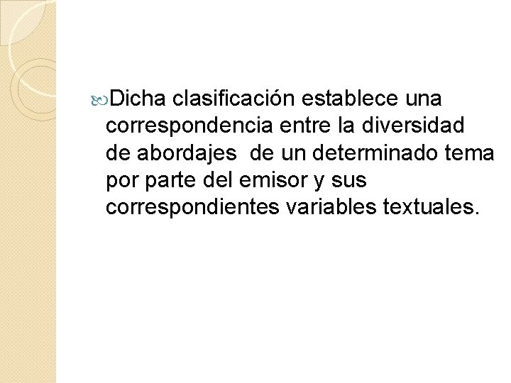  Dicha clasificación establece una correspondencia entre la diversidad de abordajes de un determinado