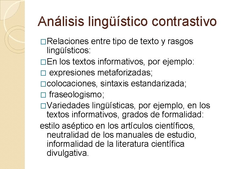 Análisis lingüístico contrastivo �Relaciones entre tipo de texto y rasgos lingüísticos: �En los textos