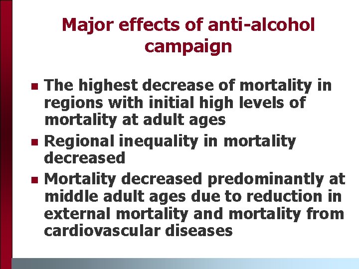 Major effects of anti-alcohol campaign n The highest decrease of mortality in regions with