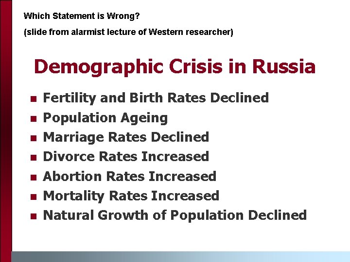 Which Statement is Wrong? (slide from alarmist lecture of Western researcher) Demographic Crisis in