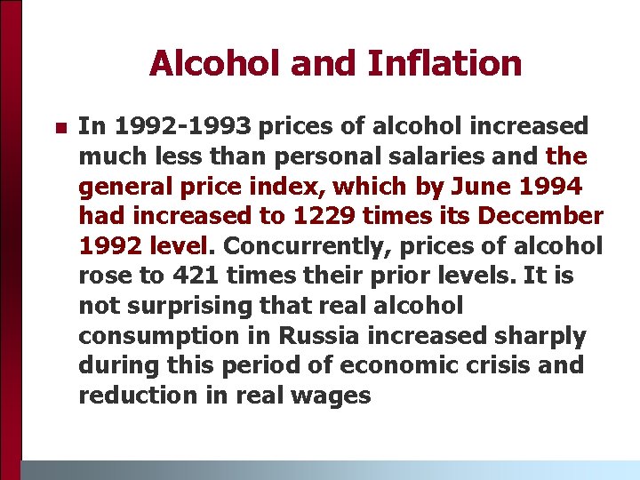 Alcohol and Inflation n In 1992 -1993 prices of alcohol increased much less than