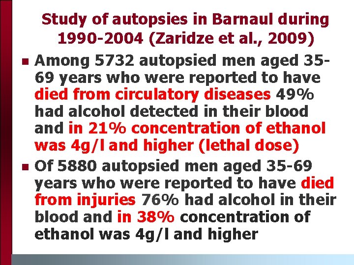 n n Study of autopsies in Barnaul during 1990 -2004 (Zaridze et al. ,