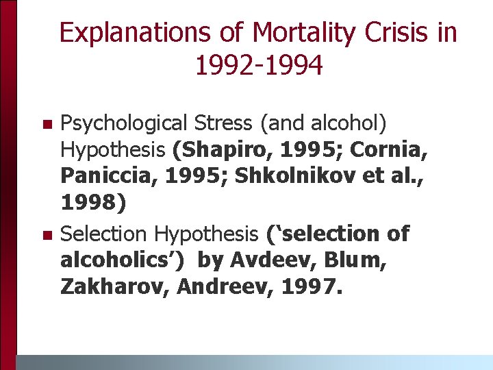 Explanations of Mortality Crisis in 1992 -1994 n n Psychological Stress (and alcohol) Hypothesis