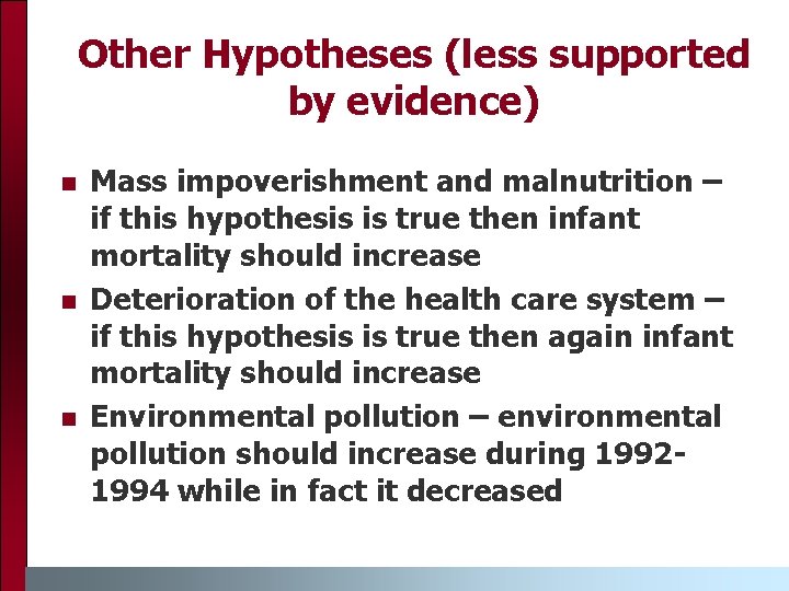 Other Hypotheses (less supported by evidence) n n n Mass impoverishment and malnutrition –