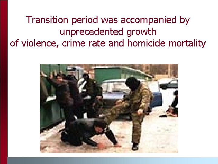 Transition period was accompanied by unprecedented growth of violence, crime rate and homicide mortality
