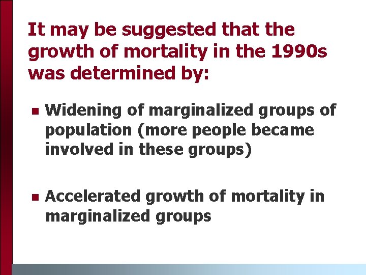 It may be suggested that the growth of mortality in the 1990 s was