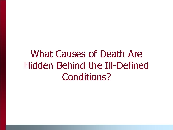 What Causes of Death Are Hidden Behind the Ill-Defined Conditions? 