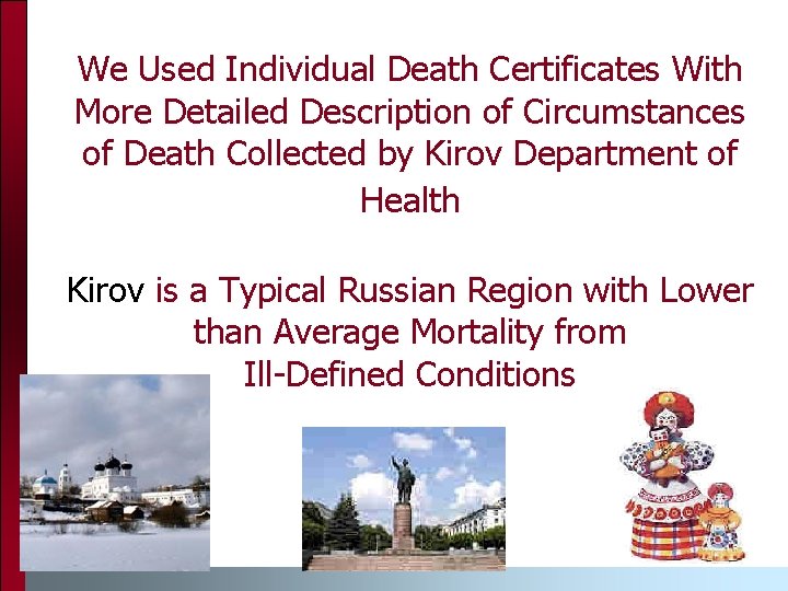 We Used Individual Death Certificates With More Detailed Description of Circumstances of Death Collected