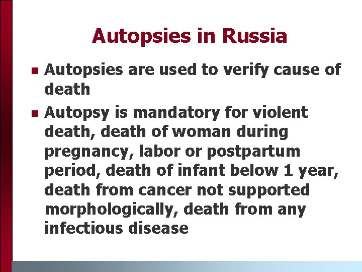 Autopsies in Russia n n Autopsies are used to verify cause of death Autopsy