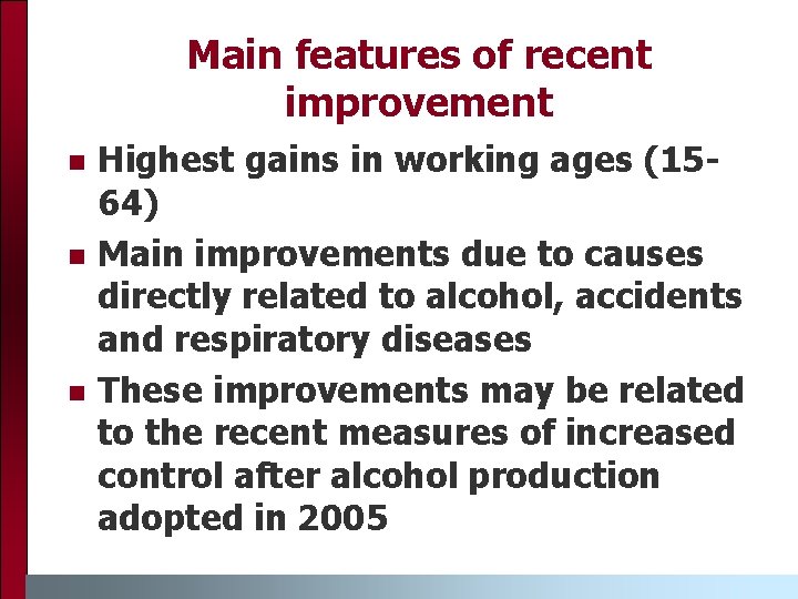 Main features of recent improvement n n n Highest gains in working ages (1564)