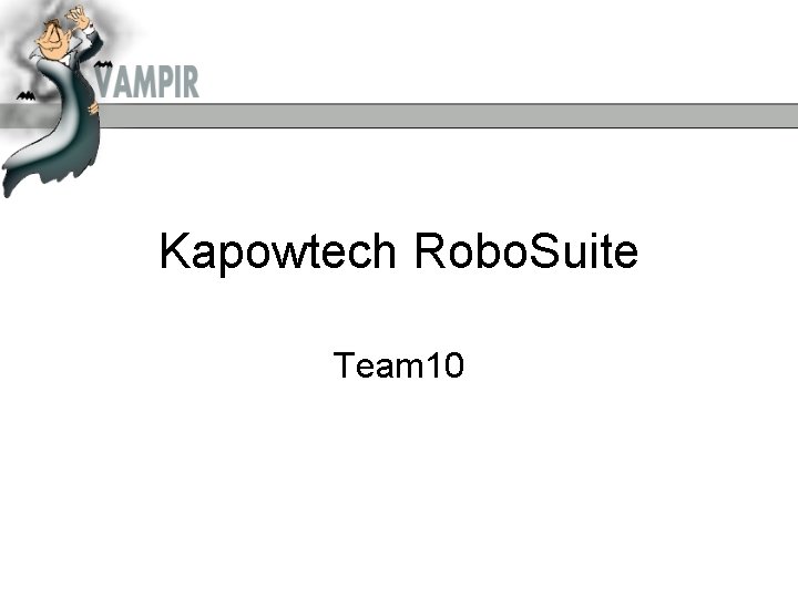 Kapowtech Robo. Suite Team 10 