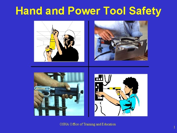 Hand Power Tool Safety OSHA Office of Training and Education 1 