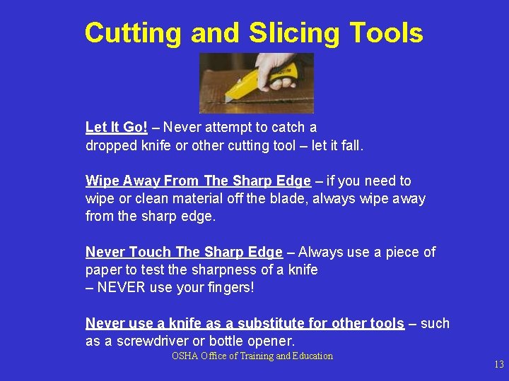 Cutting and Slicing Tools Let It Go! – Never attempt to catch a dropped