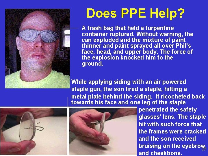 Does PPE Help? A trash bag that held a turpentine container ruptured. Without warning,