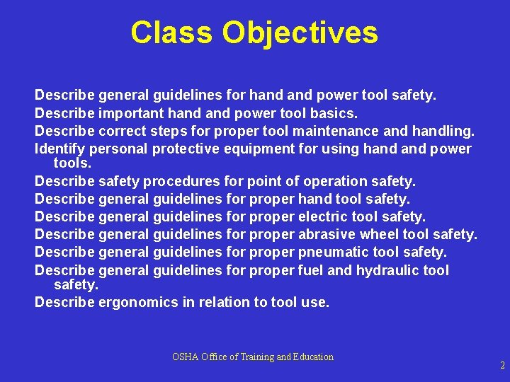 Class Objectives Describe general guidelines for hand power tool safety. Describe important hand power